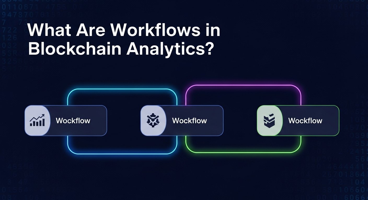 What Are Workflows in Blockchain Analytics