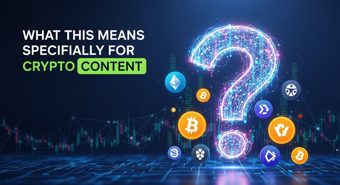 What This Means Specifically for Crypto Content